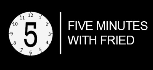 Five Minutes with Fried